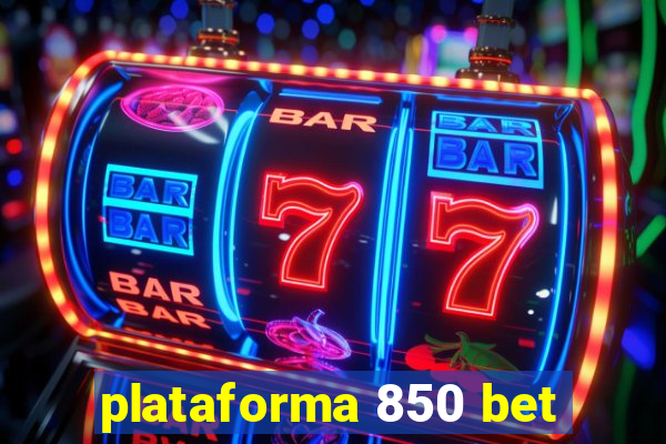plataforma 850 bet